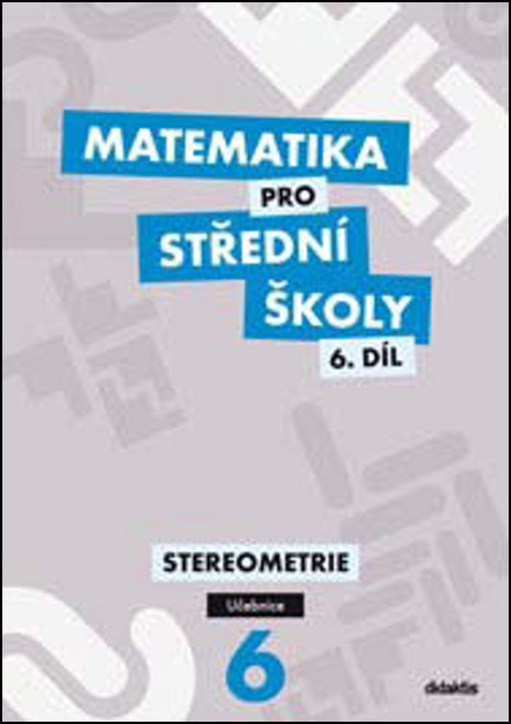 Matematika pro střední školy 6.díl - Učebnice/Stereometrie