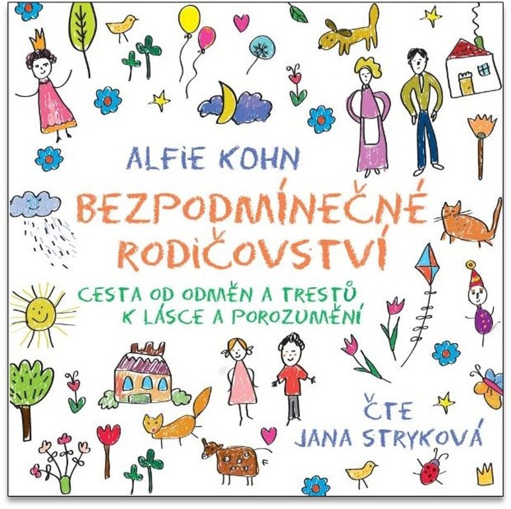 CD Bezpodmínečné rodičovství - Cesta od odměn a trestů k lásce a porozumění (Čte Jana Stry - audiokniha