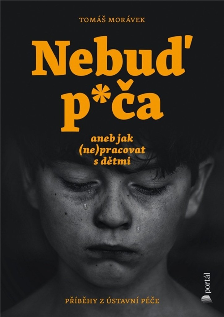 Nebuď p*ča aneb jak (ne)pracovat s dětmi - Příběhy z ústavní péče