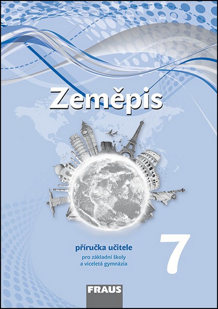 Zeměpis 7 pro ZŠ a víceletá gymnázia - Příručka učitele