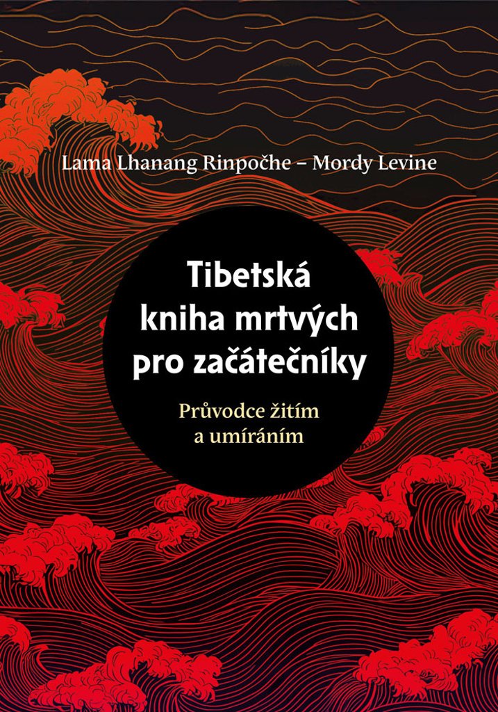 Tibetská kniha mrtvých pro začátečníky - Průvodce žitím a umíráním