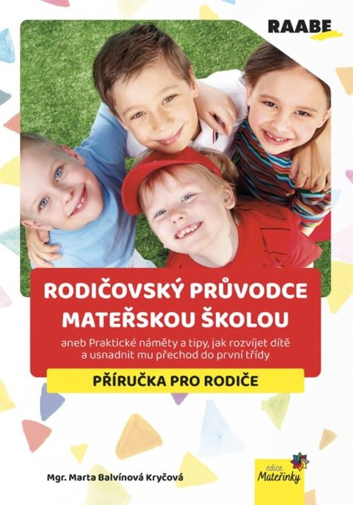 Rodičovský průvodce mateřskou školou aneb Praktické náměty a tipy, jak rozvíjet dítě a usn