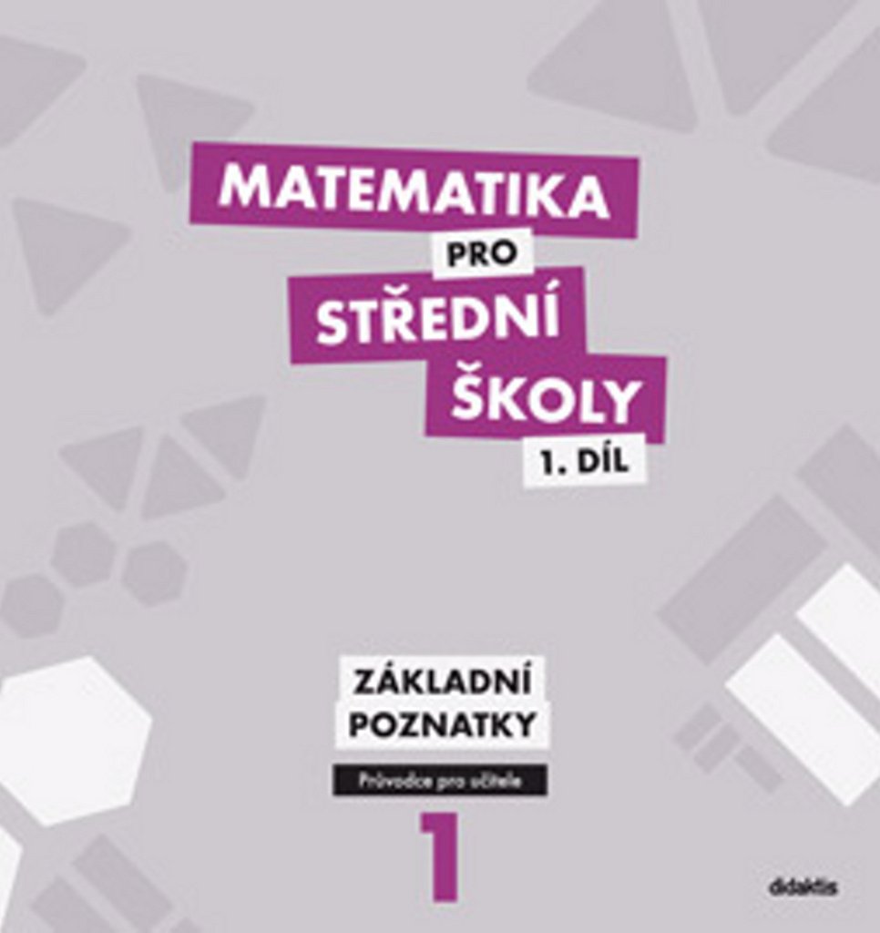 Matematika pro SŠ 1.díl - Průvodce pro učitele