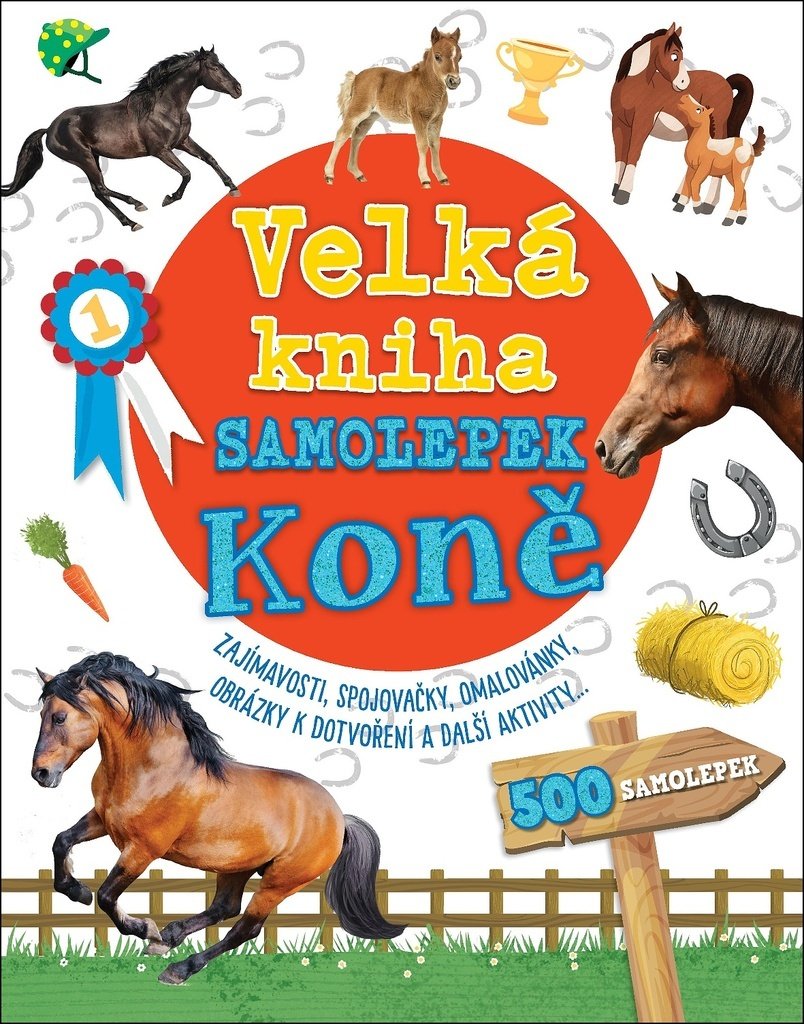 Velká kniha samolepek Koně - Zajímavosti, spojovačky, omalovánky, obrázky k dotvoření a da