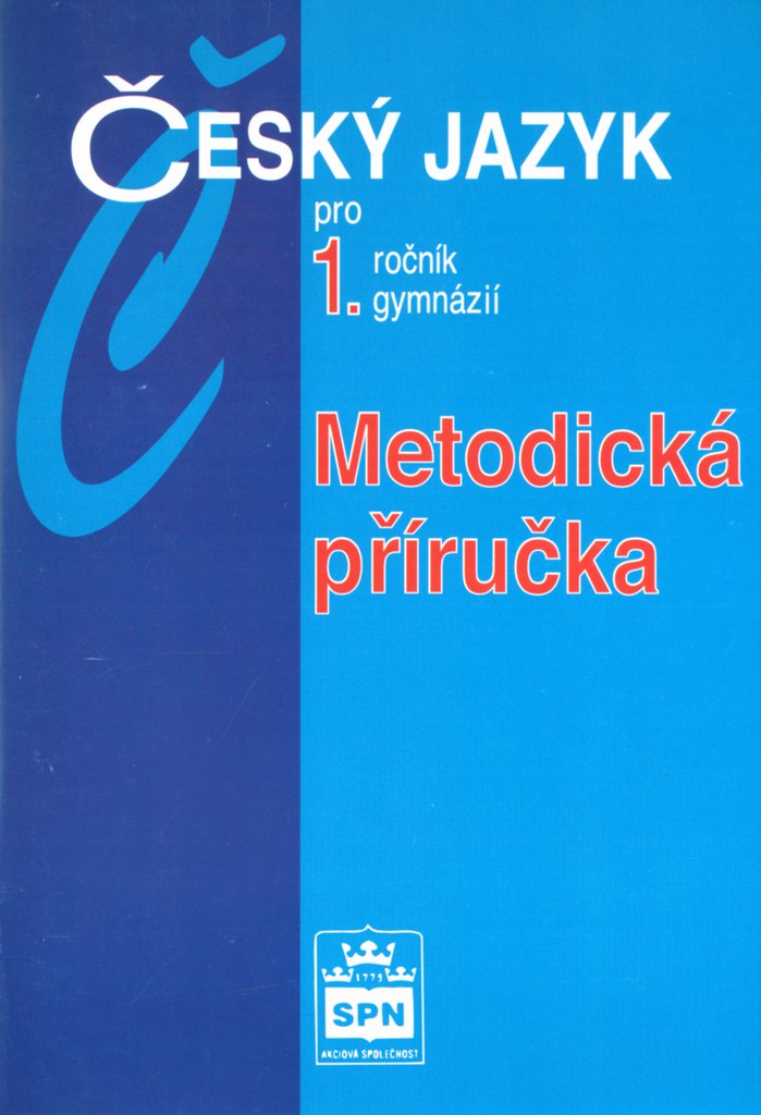 Český jazyk pro 1.ročník gymnázií - Metodická příručka