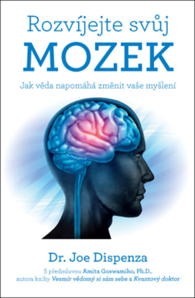 Rozvíjejte svůj mozek - Jak věda napomáhá změnit vaše myšlení