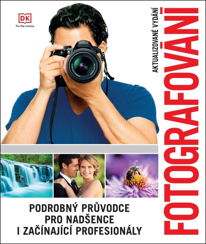 Fotografování - Podrobný průvodce pro nadšence i začínající profesionály