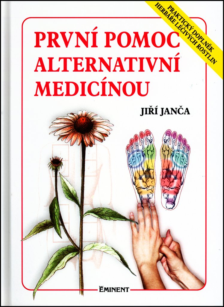 První pomoc alternativní medicínou - Praktický doplněk Herbáře léčivých rostlin
