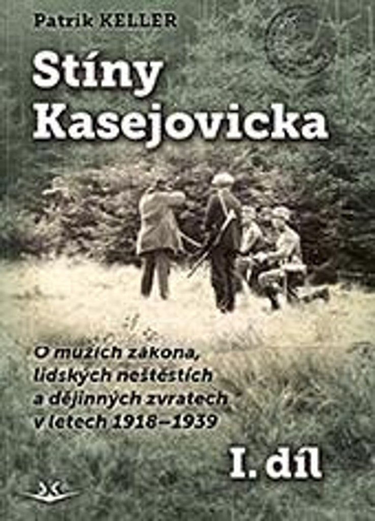 Stíny Kasejovicka 1. díl - O mužích zákona, lidských neštěstích a dějinných zvratech v let