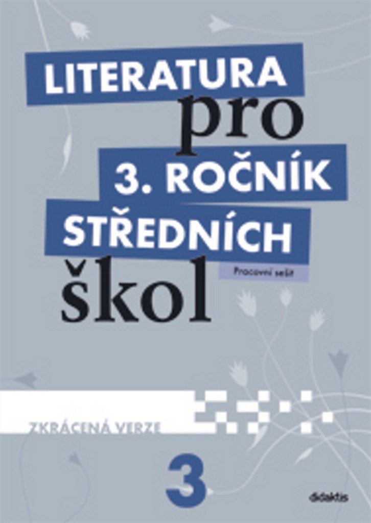Literatura pro 3.ročník SŠ - Pracovní sešit - Zkrácená verze