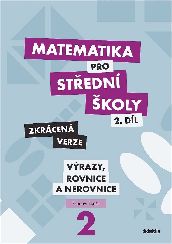 Matematika pro střední školy 2.díl - Zkrácená verze / Pracovní sešit Výrazy, rovnice a ner