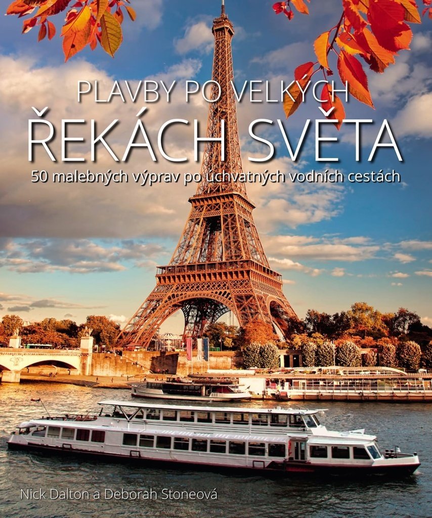 Plavby po velkých řekách světa - 50 malebných výprav po úchvatných vodních cestách