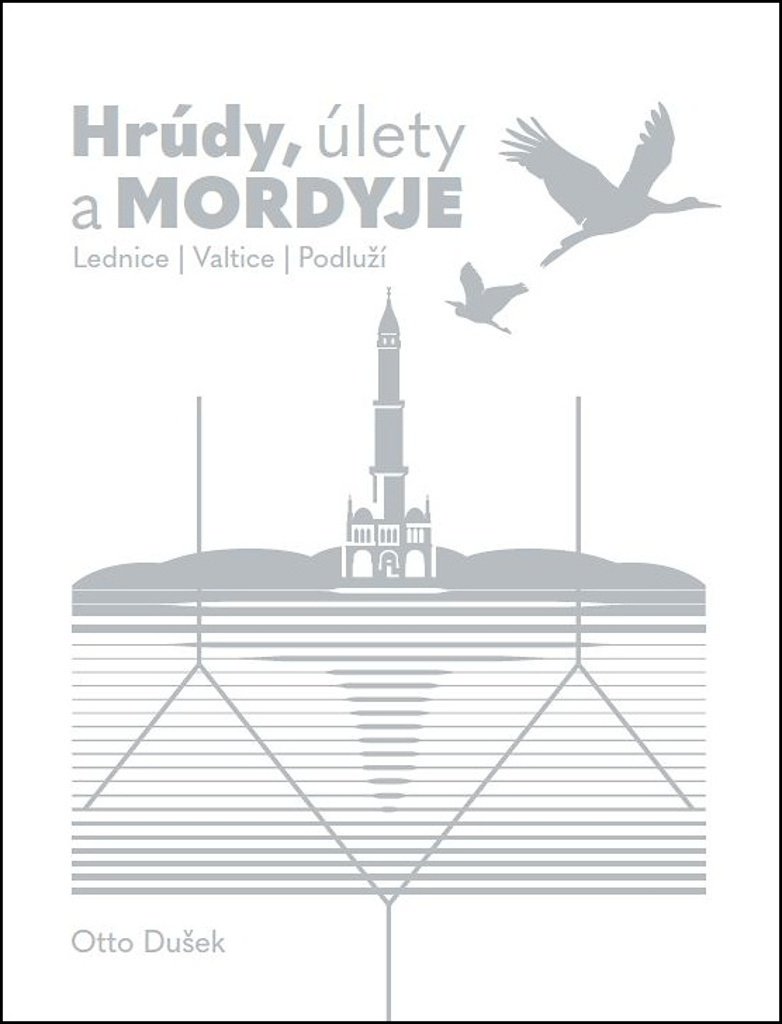 Hrúdy, úlety a Mordyje - Lednice, Valtice, Podluží