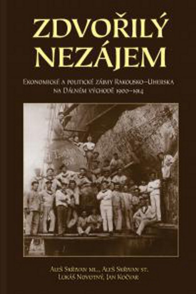 Zdvořilý nezájem - Ekonomické a politické zájmy Rakouska-Uherska na Dálném východě 1900-19