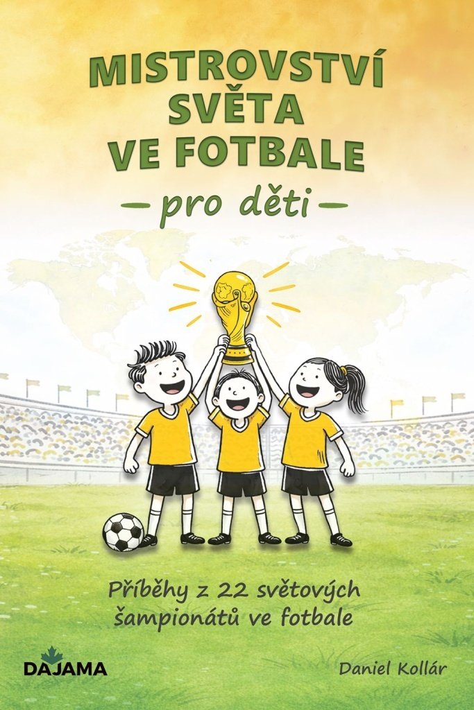 Mistrovství světa ve fotbale pro děti - Příběhy z 22 světových šampionátů ve fotbale