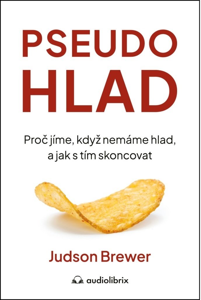 Pseudohlad - Proč jíme, když nemáme hlad, a jak s tím skoncovat