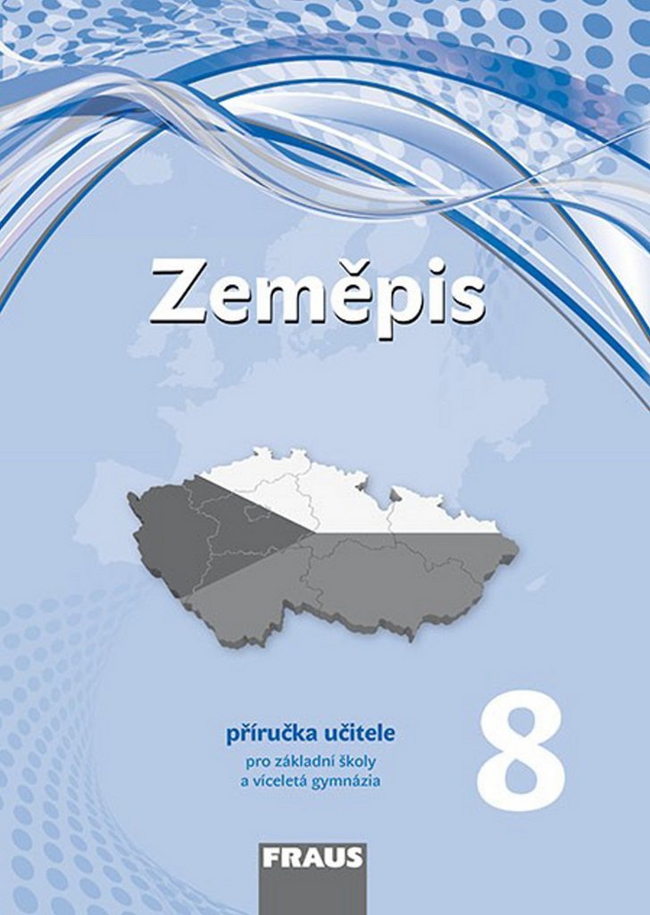 Zeměpis 8 pro ZŠ a víceletá gymnázia - Příručka učitele