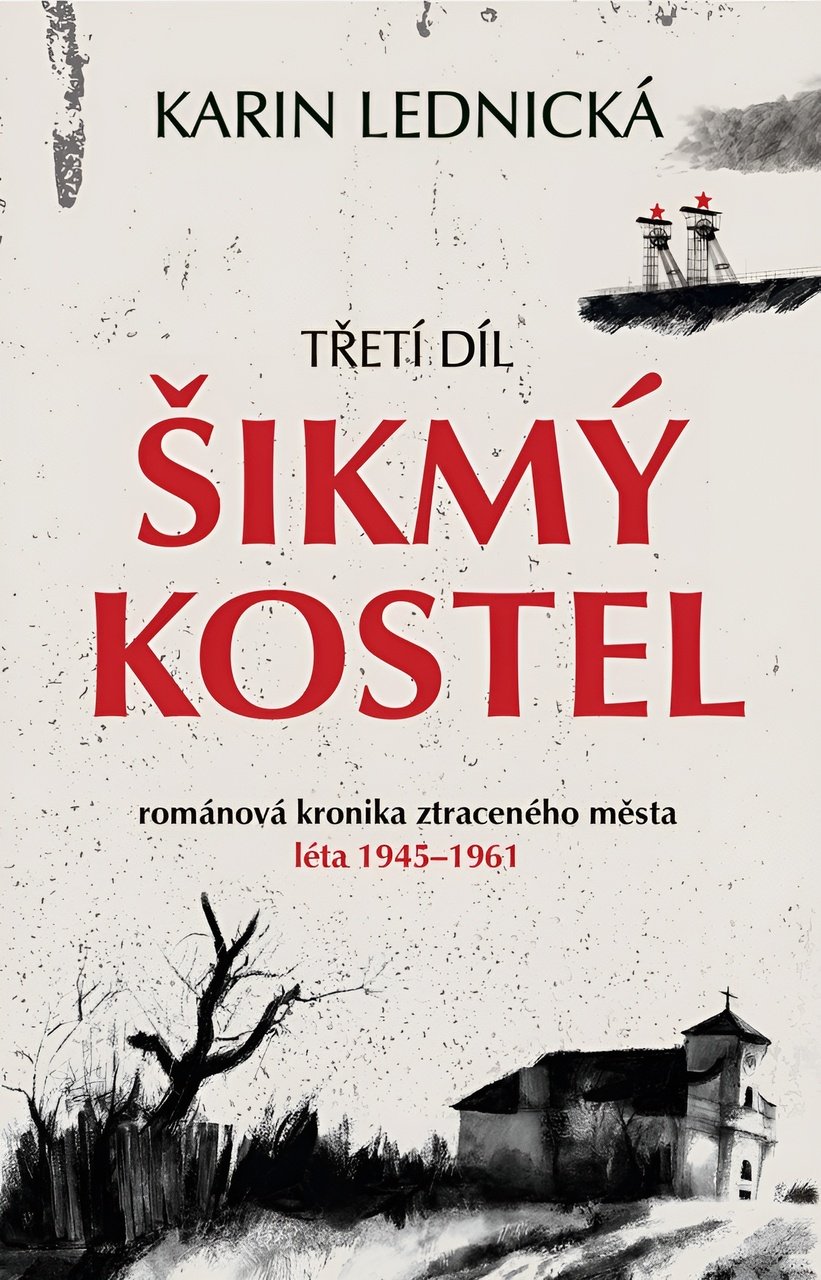 Šikmý kostel 3 - Románová kronika ztraceného města, léta 1945-1961
