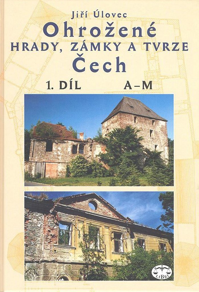 Ohrožené hrady, zámky a tvrze Čech, 1. díl (A-M)