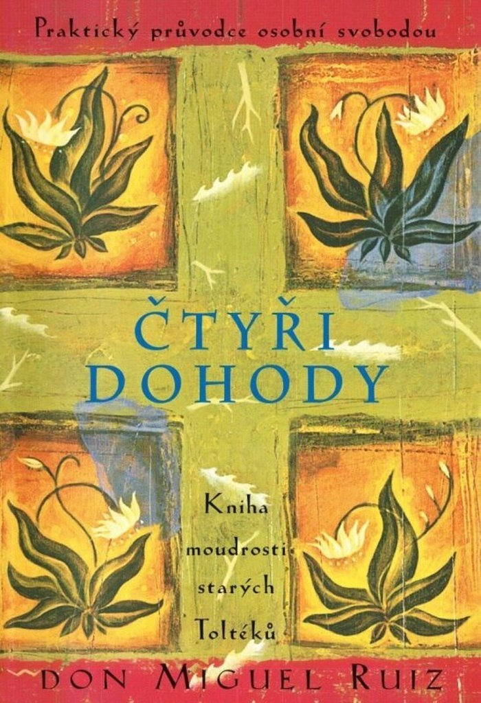 Čtyři dohody - Kniha moudrosti starých Toltéků
