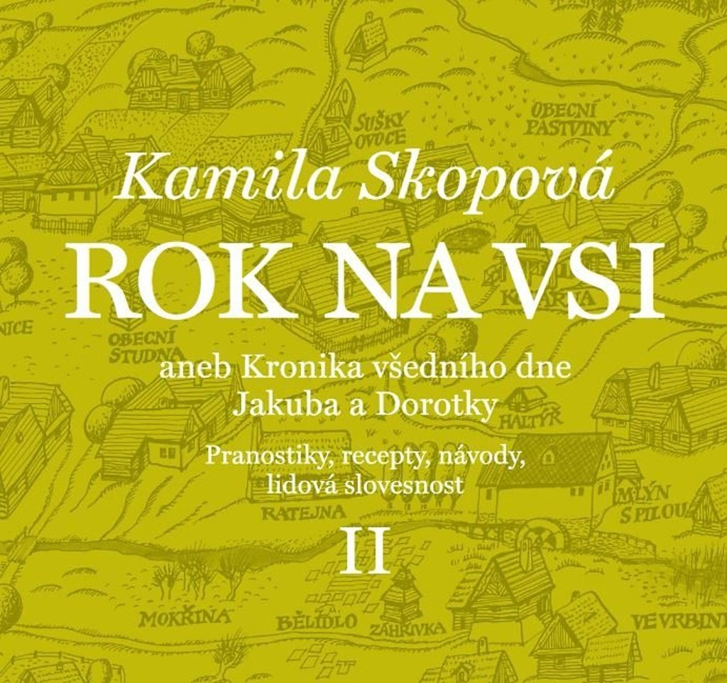 Rok na vsi aneb Kronika všedního dne Jakuba a Dorotky - Pranostiky, recepty, návody, lidov