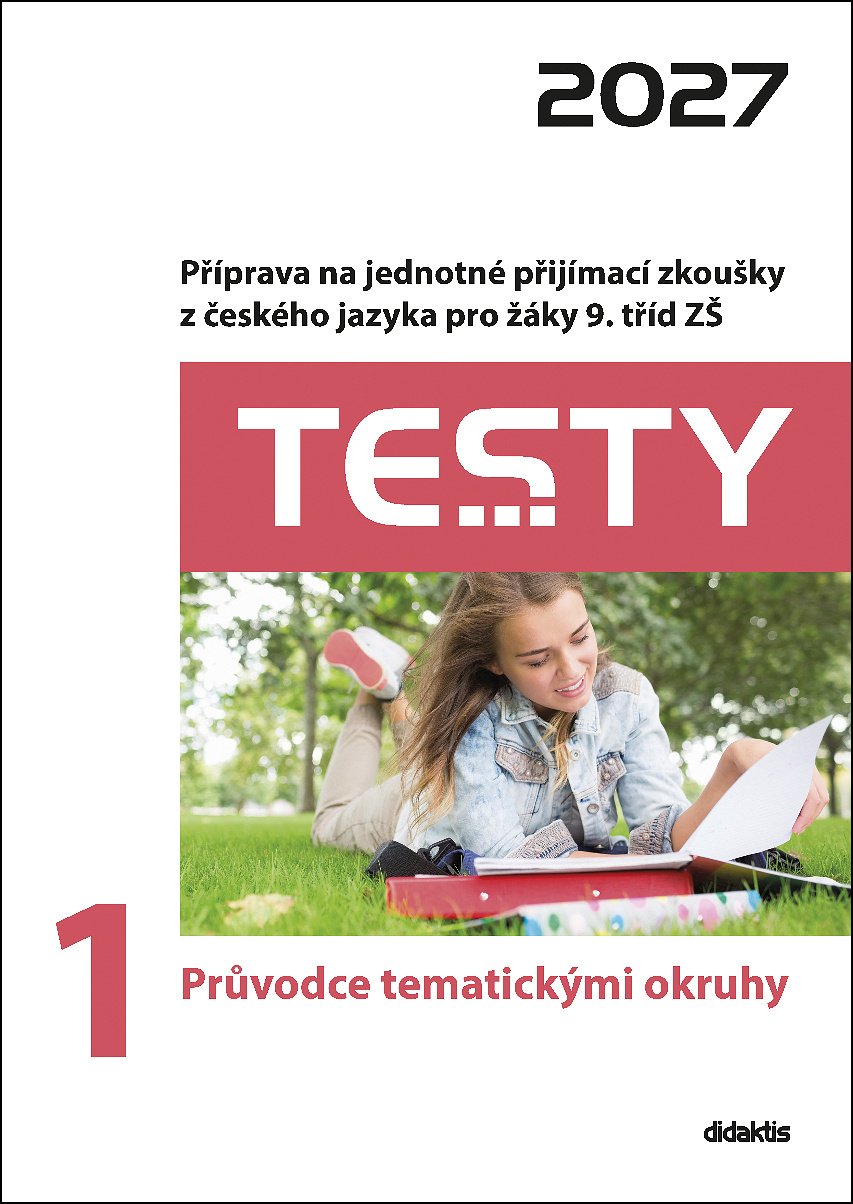 Testy 1 Průvodce tematickými okruhy 2027 - Příprava na jednotné přijímací zkoušky z českéh