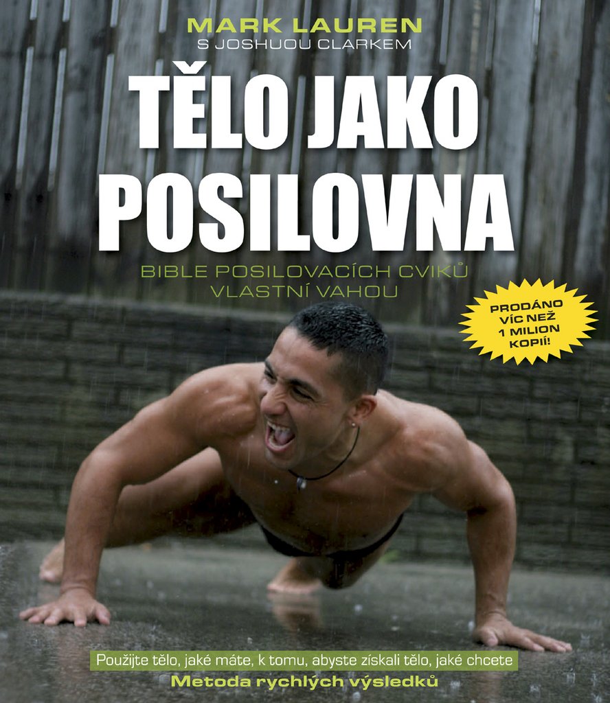 Tělo jako posilovna - Bible posilovacích cviků vlastní vahou