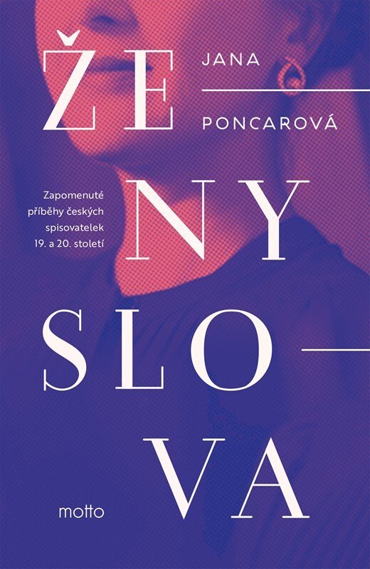 Ženy slova - Zapomenuté příběhy českých spisovatelek 19. a 20. století