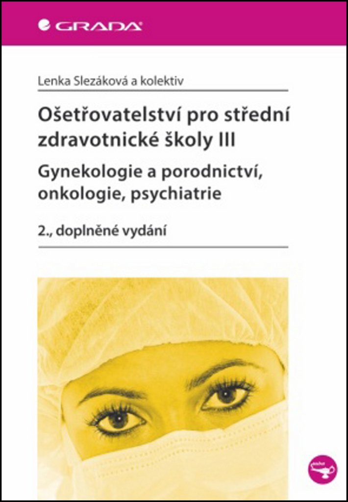 Ošetřovatelství pro střední zdravotnické školy III - Gynekologie a porodnictví, onkologie,