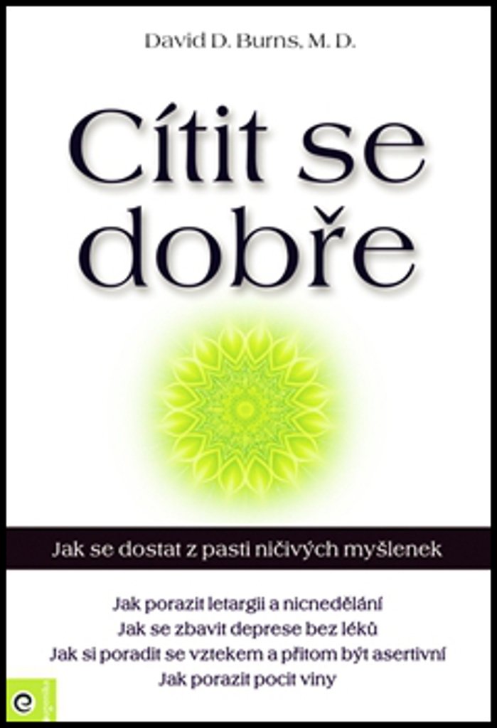 Cítit se dobře - Jak se dostat z pasti ničivých myšlenek