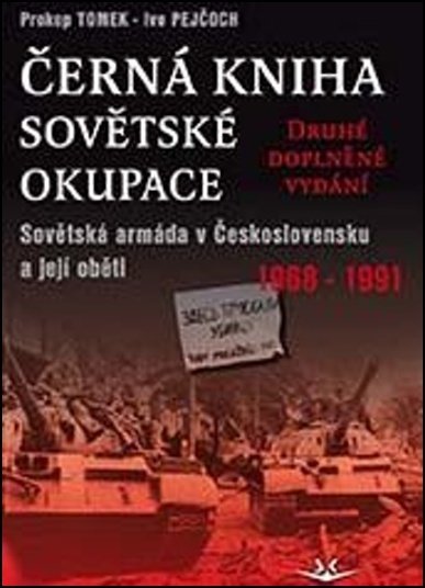 Černá kniha sovětské okupace: Sovětská armáda v Československu a její oběti 1968-1991 - dr