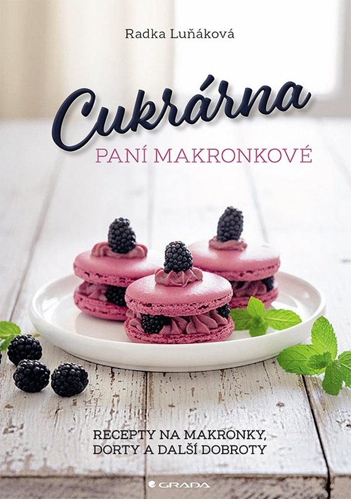 Cukrárna paní Makronkové - Recepty na makronky, dorty a další dobroty