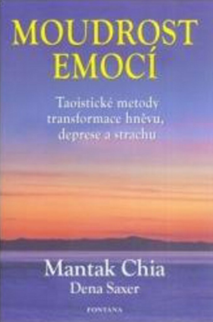 Moudrost emocí - Taoistické metody transformace hněvu, deprese a strachu