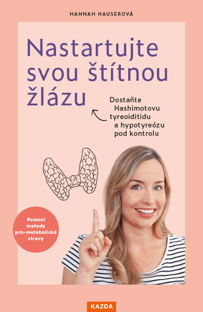 Nastartujte svou štítnou žlázu - Dostaňte Hashimotovu tyreoiditidu a hypotyreózu pod kontr