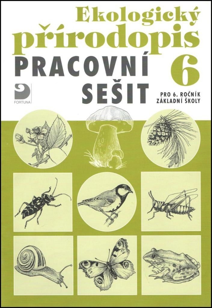Ekologický přírodopis pro 6. ročník ZŠ - Pracovní sešit