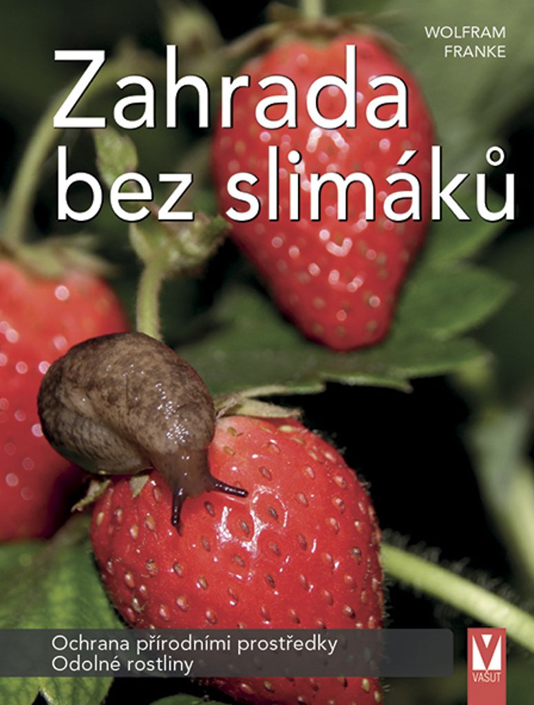 Zahrada bez slimáků - Ochrana přírodními prostředky, odolné rostliny