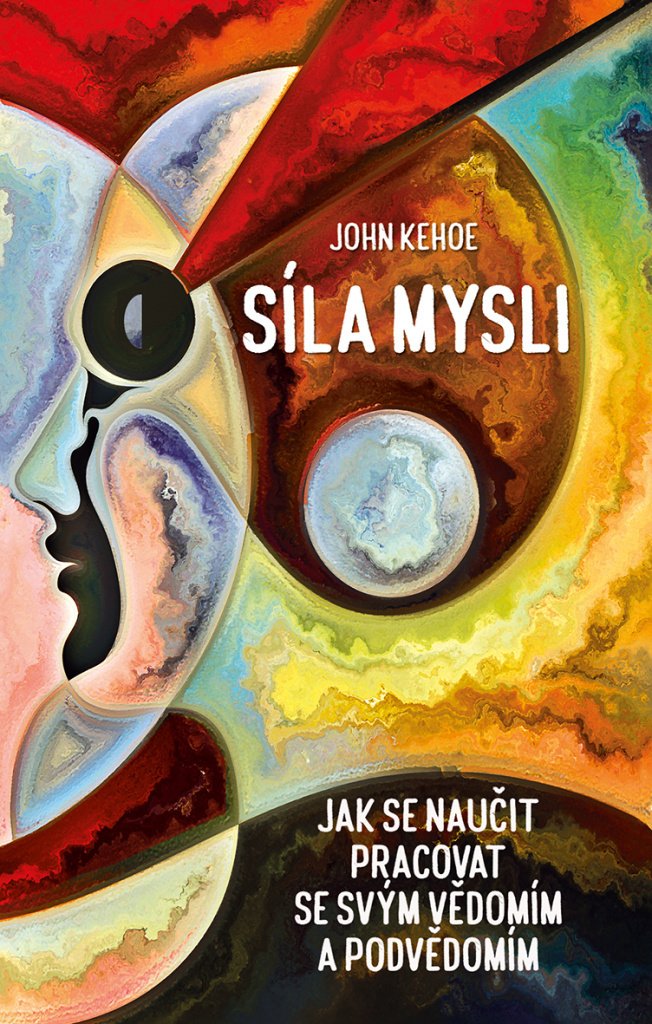 Síla mysli - Jak se naučit pracovat se svým vědomím a podvědomím