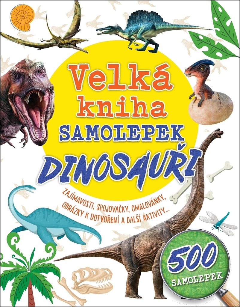 Velká kniha samolepek Dinosauři - Zajímavosti, spojovačky, omalovánky, obrázky k dotvoření