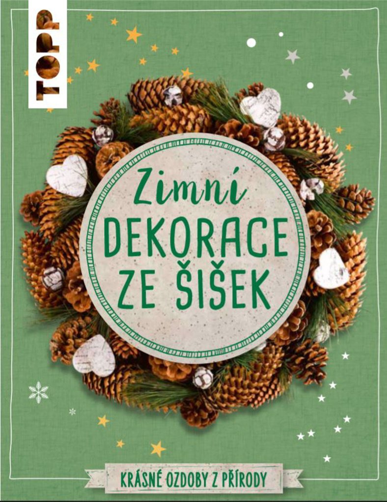 TOPP Zimní dekorace ze šišek - Krásné ozdoby z přírody