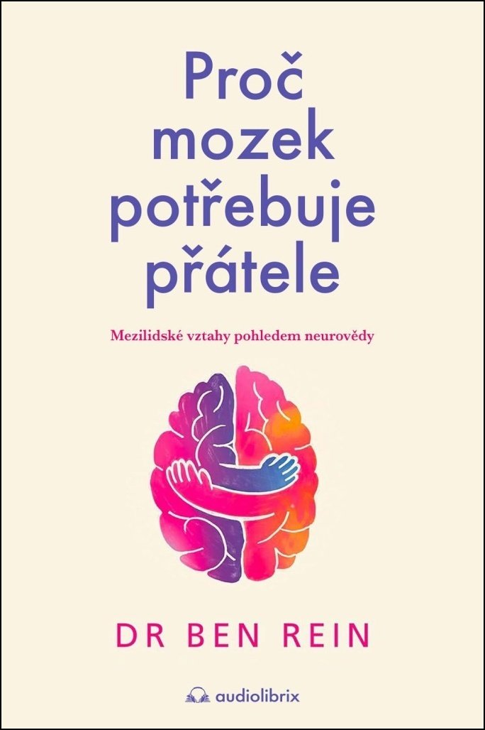 Proč mozek potřebuje přátele - Mezilidské vztahy pohledem neurovědy