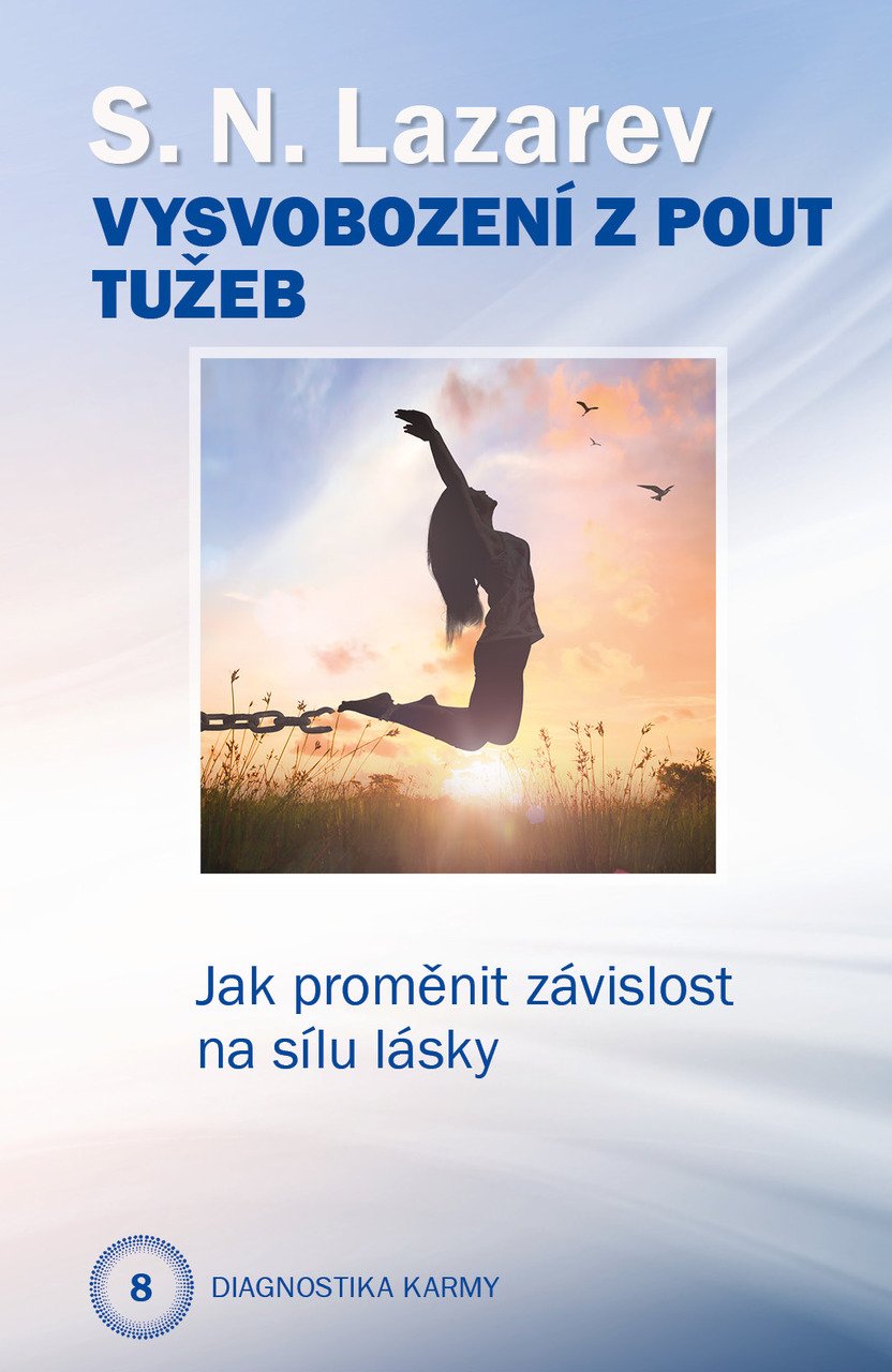 Vysvobození z pout tužeb - Jak proměnit závislost na sílu lásky