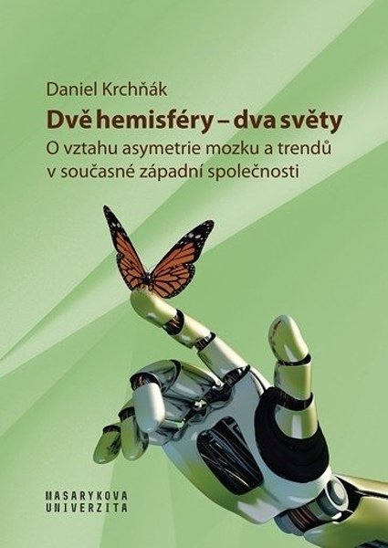 Dvě hemisféry - dva světy: O vztahu asymetrie mozku a trendů v současné západní společnost