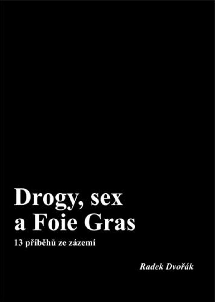 Drogy, sex a Foie Gras - 13 příběhů ze zázemí