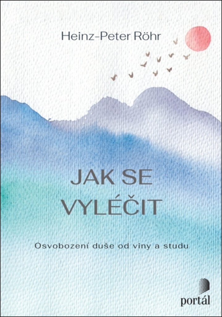 Jak se vyléčit - Osvobození duše od viny a studu