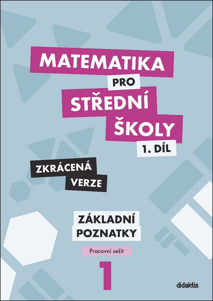 Matematika pro střední školy 1.díl - Zkrácená verze /Pracovní sešit Základní poznatky