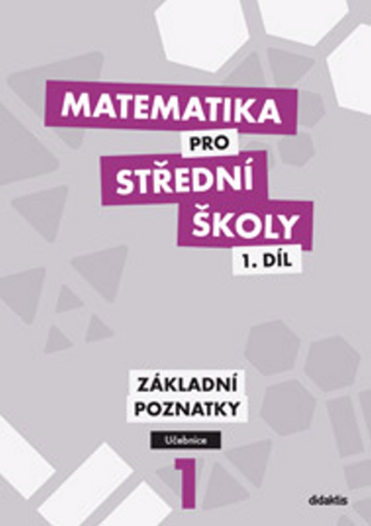 Matematika pro SŠ 1.díl - Učebnice Základní poznatky